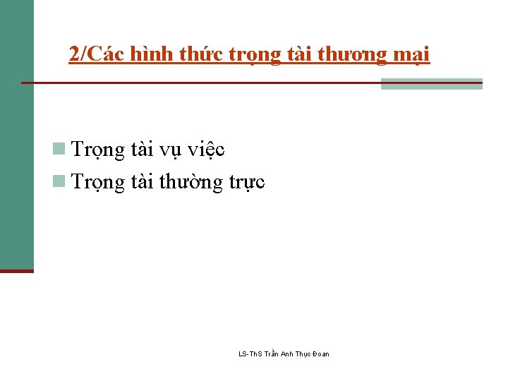 2/Các hình thức trọng tài thương mại n Trọng tài vụ việc n Trọng