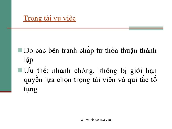 Trọng tài vụ việc n Do các bên tranh chấp tự thỏa thuận thành