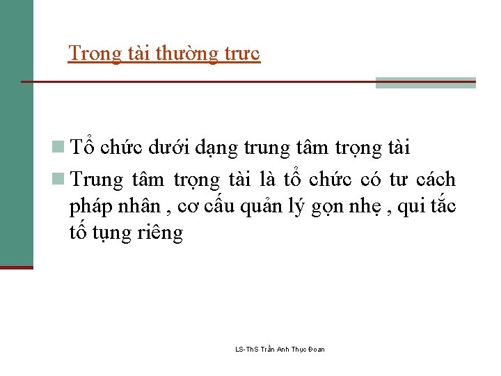 Trọng tài thường trực n Tổ chức dưới dạng trung tâm trọng tài n