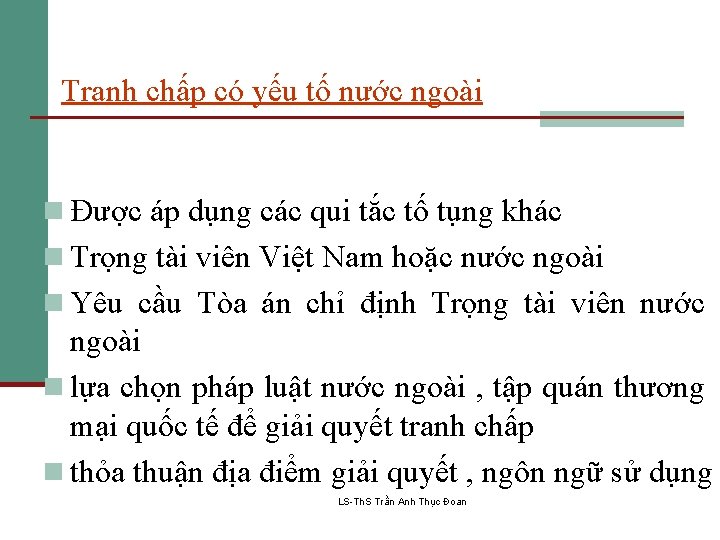 Tranh chấp có yếu tố nước ngoài n Được áp dụng các qui tắc