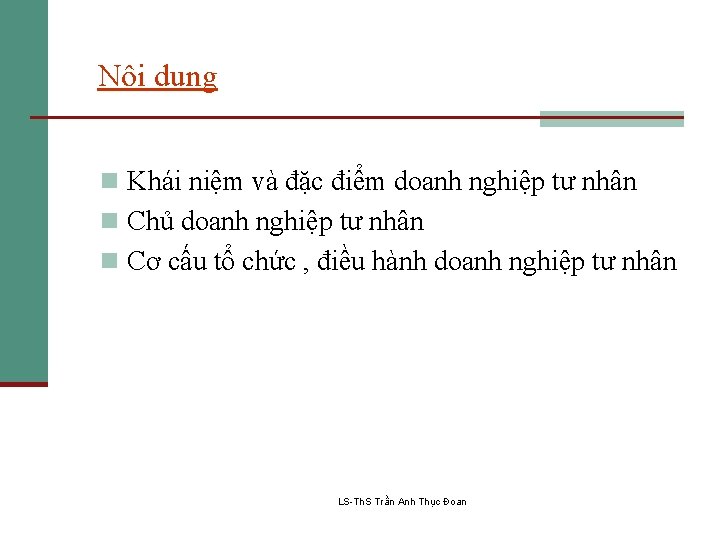 Nội dung n Khái niệm và đặc điểm doanh nghiệp tư nhân n Chủ