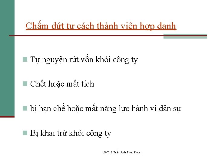 Chấm dứt tư cách thành viên hợp danh n Tự nguyện rút vốn khỏi
