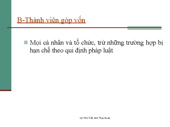 B-Thành viên góp vốn n Mọi cá nhân và tổ chức, trừ những trường