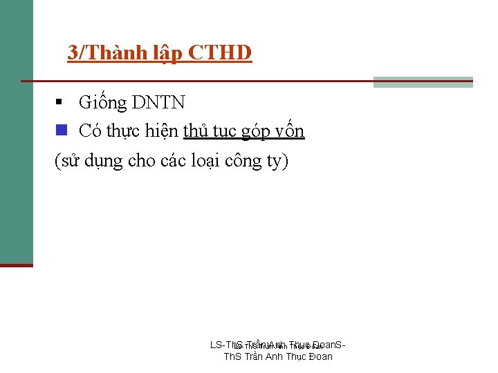 3/Thành lập CTHD § Giống DNTN n Có thực hiện thủ tục góp vốn