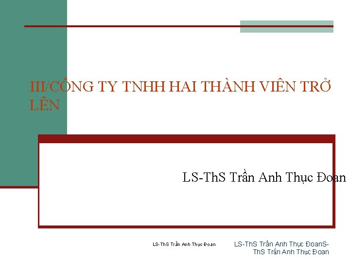 III/CÔNG TY TNHH HAI THÀNH VIÊN TRỞ LÊN LS-Th. S Trần Anh Thục Đoan.