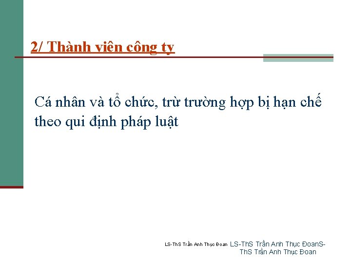2/ Thành viên công ty Cá nhân và tổ chức, trừ trường hợp bị