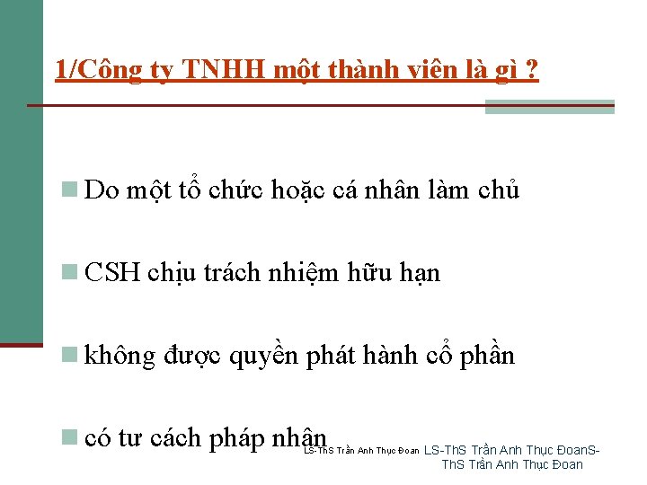 1/Công ty TNHH một thành viên là gì ? n Do một tổ chức