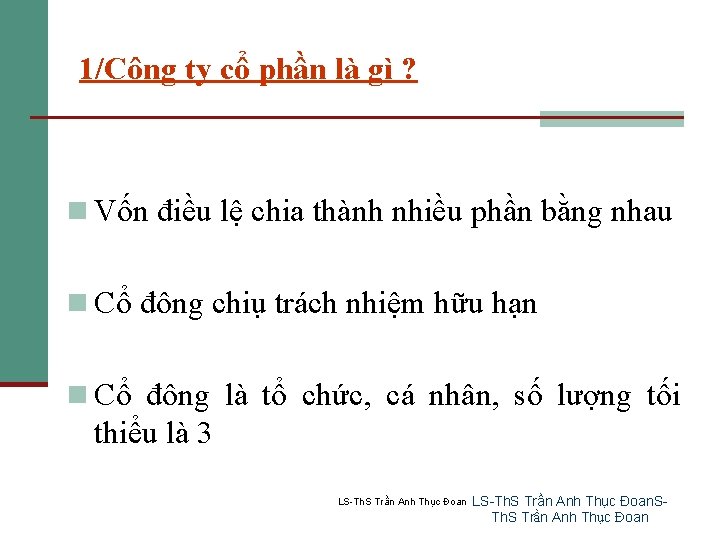 1/Công ty cổ phần là gì ? n Vốn điều lệ chia thành nhiều