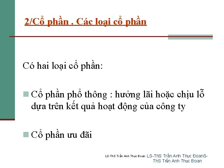 2/Cổ phần. Các loại cổ phần Có hai loại cổ phần: n Cổ phần