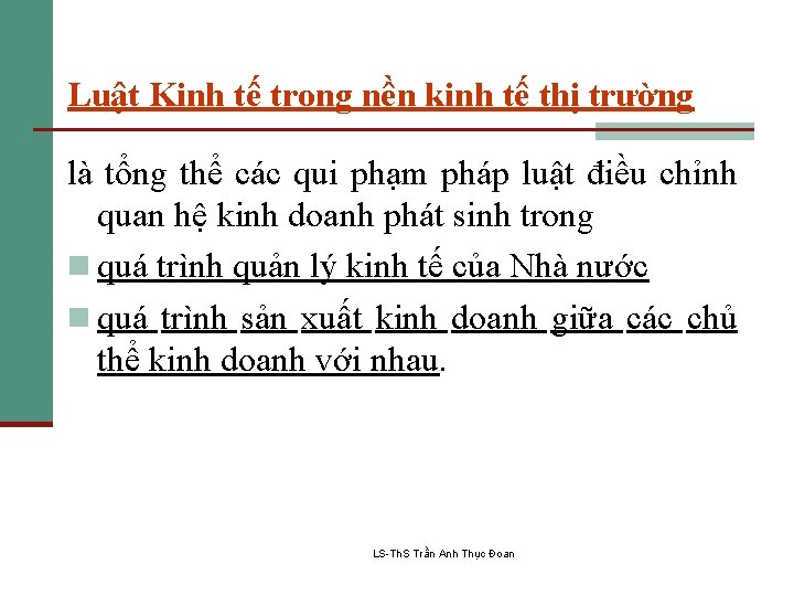 Luật Kinh tế trong nền kinh tế thị trường là tổng thể các qui