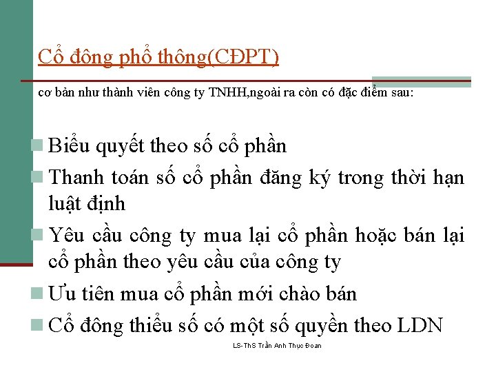 Cổ đông phổ thông(CĐPT) cơ bản như thành viên công ty TNHH, ngoài ra