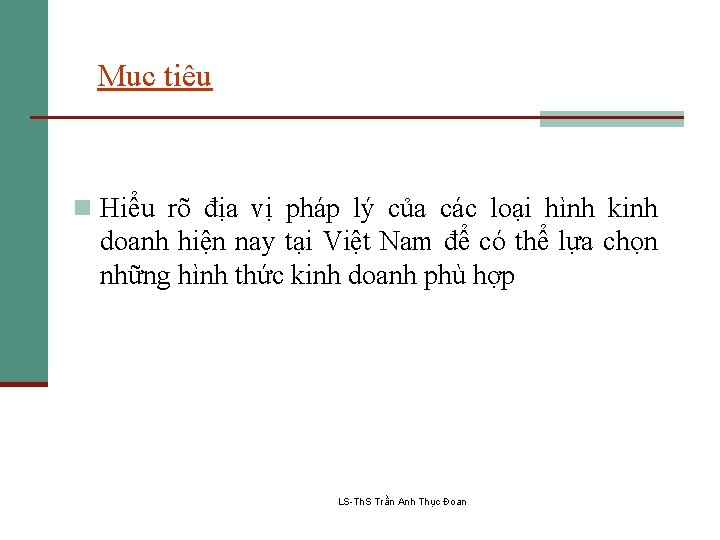 Mục tiêu n Hiểu rõ địa vị pháp lý của các loại hình kinh