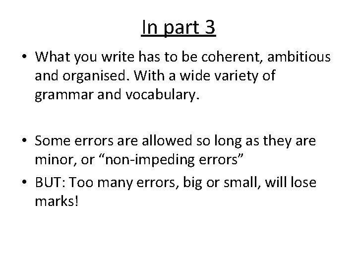 In part 3 • What you write has to be coherent, ambitious and organised.
