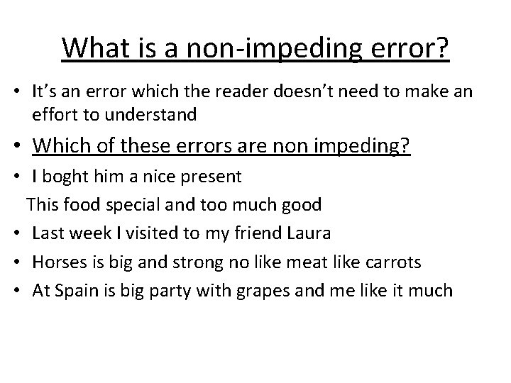 What is a non-impeding error? • It’s an error which the reader doesn’t need