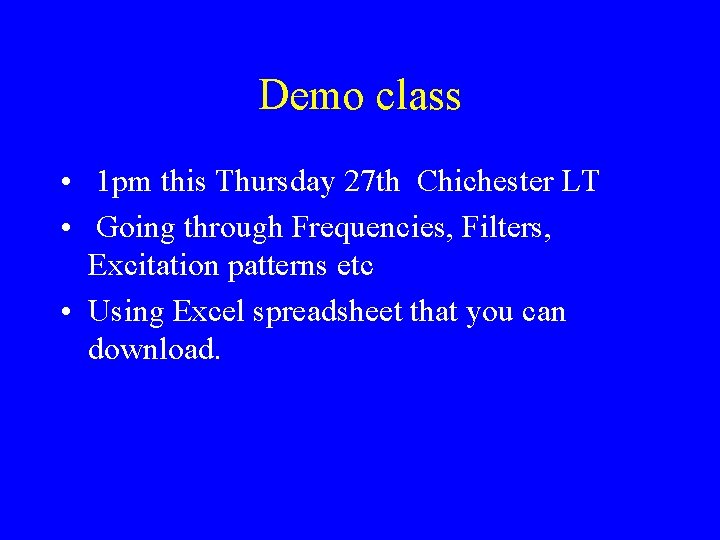 Demo class • 1 pm this Thursday 27 th Chichester LT • Going through