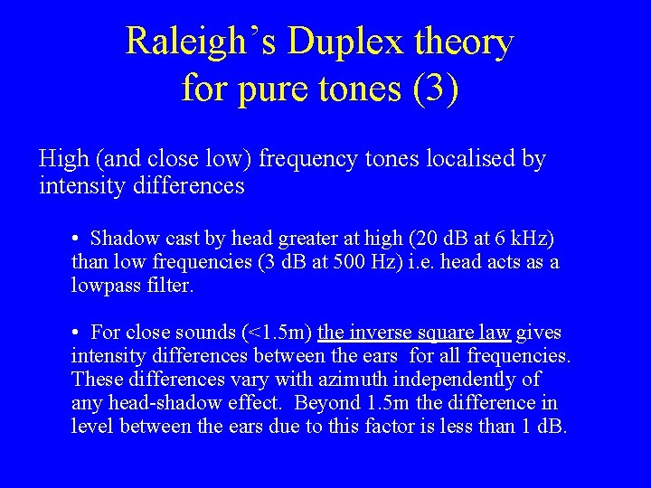 Raleigh’s Duplex theory for pure tones (3) High (and close low) frequency tones localised