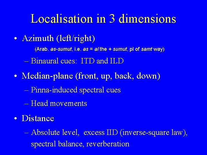 Localisation in 3 dimensions • Azimuth (left/right) (Arab. as-sumut, i. e. as = al