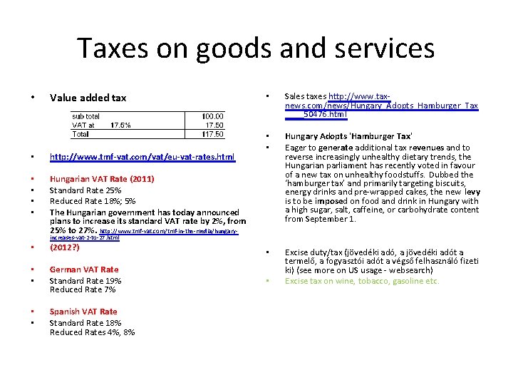 Taxes on goods and services • Value added tax • http: //www. tmf-vat. com/vat/eu-vat-rates.