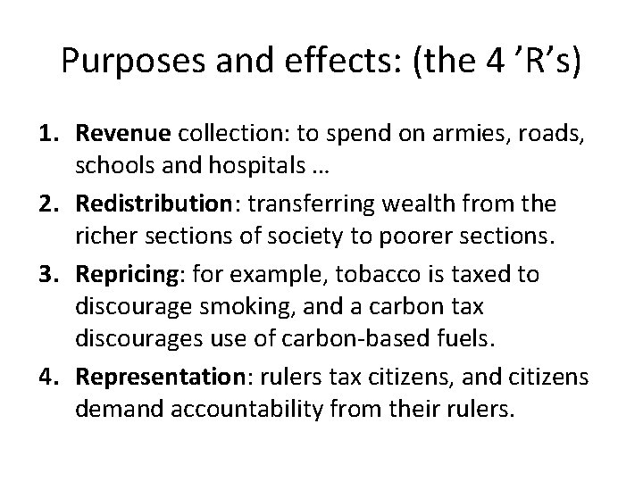 Purposes and effects: (the 4 ’R’s) 1. Revenue collection: to spend on armies, roads,