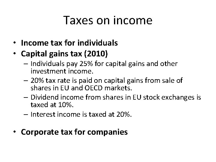 Taxes on income • Income tax for individuals • Capital gains tax (2010) –