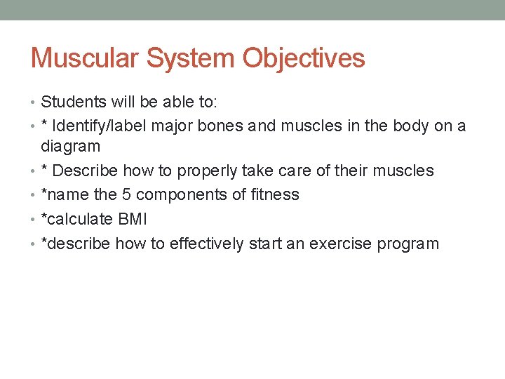 Muscular System Objectives Students will be able to