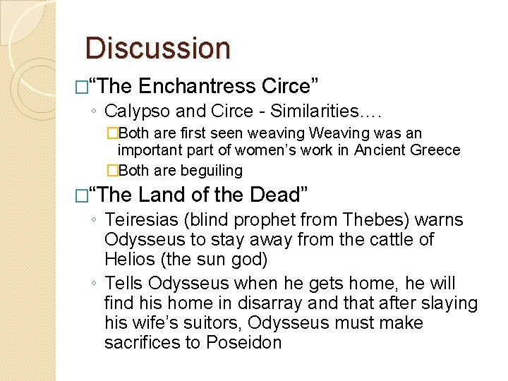 Discussion �“The Enchantress Circe” ◦ Calypso and Circe - Similarities…. �Both are first seen