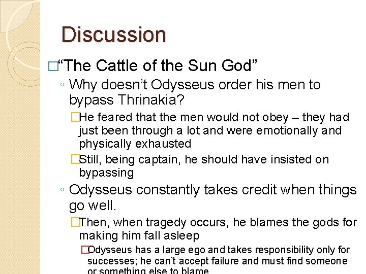 Discussion �“The Cattle of the Sun God” ◦ Why doesn’t Odysseus order his men