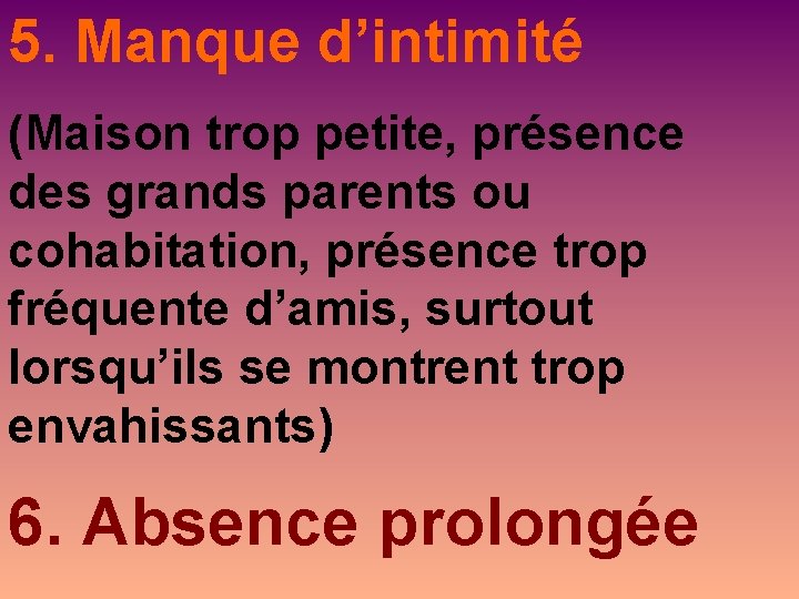 5. Manque d’intimité (Maison trop petite, présence des grands parents ou cohabitation, présence trop