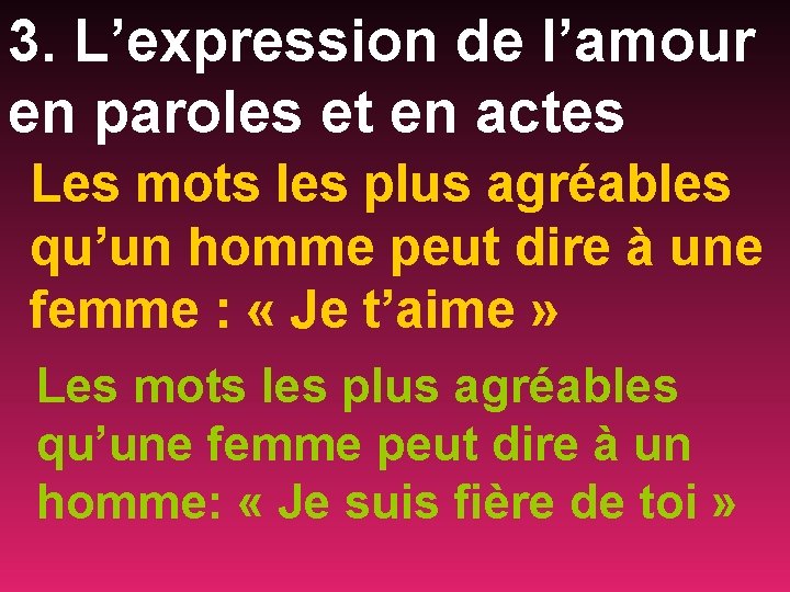 3. L’expression de l’amour en paroles et en actes Les mots les plus agréables