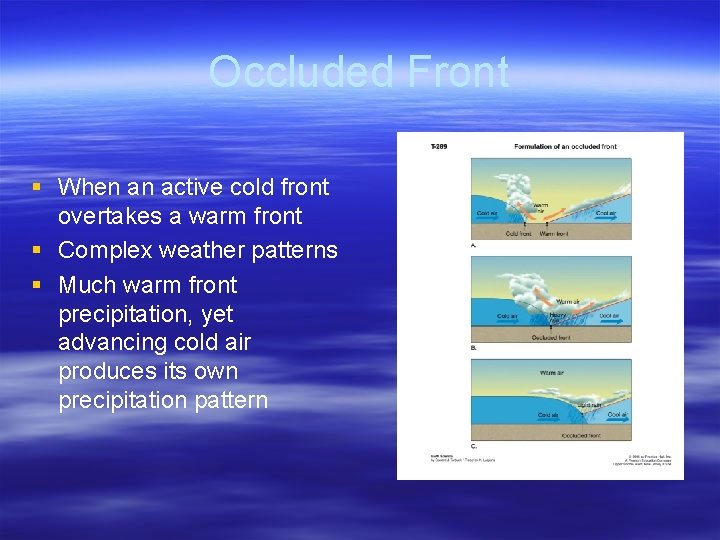 Occluded Front § When an active cold front overtakes a warm front § Complex