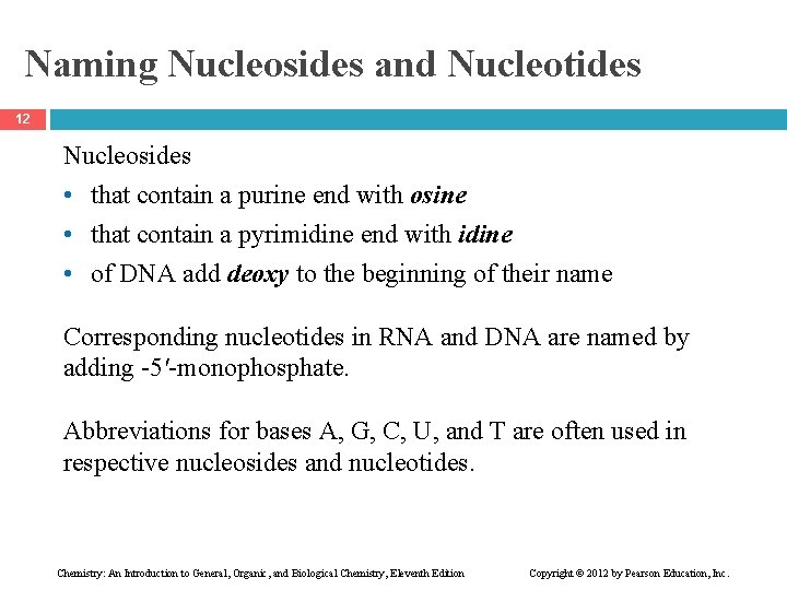 Naming Nucleosides and Nucleotides 12 Nucleosides • that contain a purine end with osine