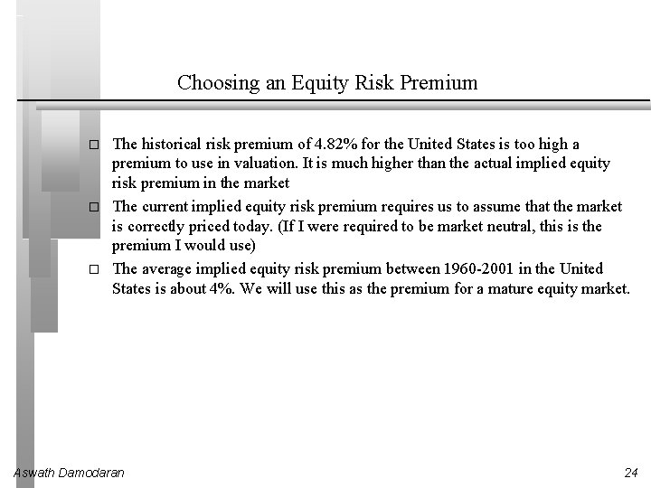 Choosing an Equity Risk Premium � � � The historical risk premium of 4.