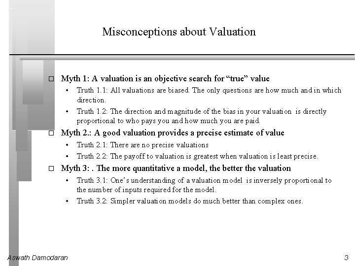 Misconceptions about Valuation � Myth 1: A valuation is an objective search for “true”