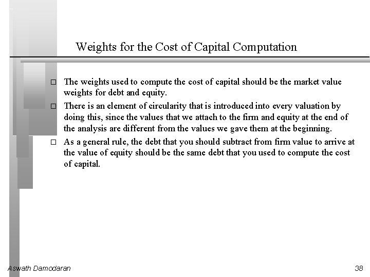 Weights for the Cost of Capital Computation � � � The weights used to