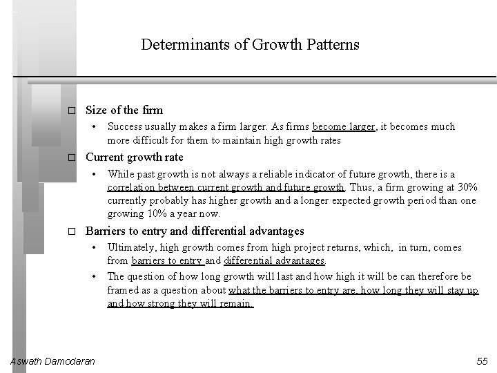 Determinants of Growth Patterns � Size of the firm • � Current growth rate