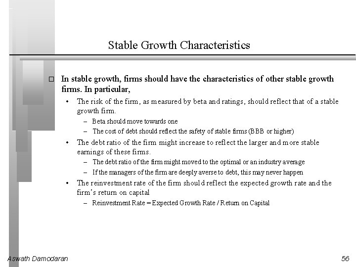 Stable Growth Characteristics � In stable growth, firms should have the characteristics of other