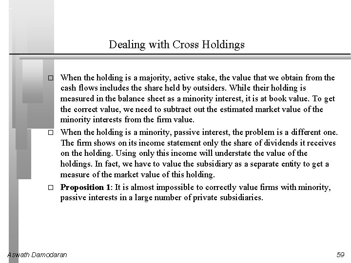 Dealing with Cross Holdings � � � When the holding is a majority, active