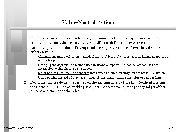 Value-Neutral Actions � � Stock splits and stock dividends change the number of units