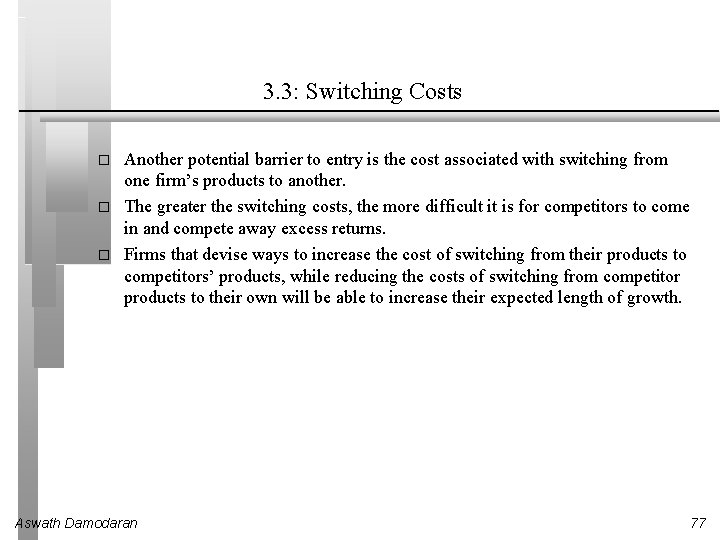 3. 3: Switching Costs � � � Another potential barrier to entry is the