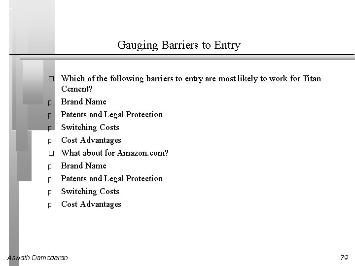 Gauging Barriers to Entry � p p p p Which of the following barriers