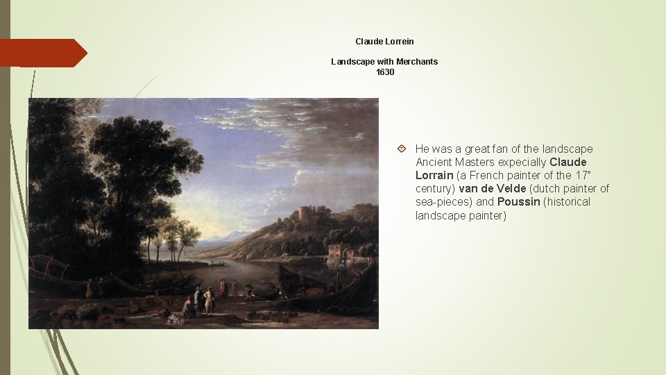 Claude Lorrein Landscape with Merchants 1630 He was a great fan of the landscape