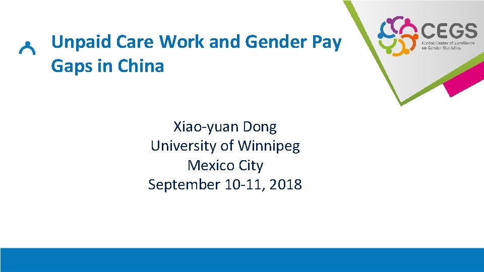 Unpaid Care Work and Gender Pay Gaps in China Xiao-yuan Dong University of Winnipeg