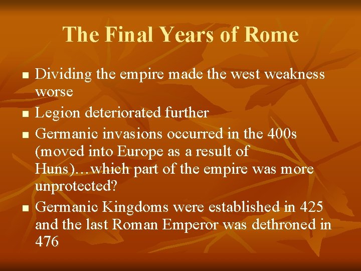 The Final Years of Rome n n Dividing the empire made the west weakness