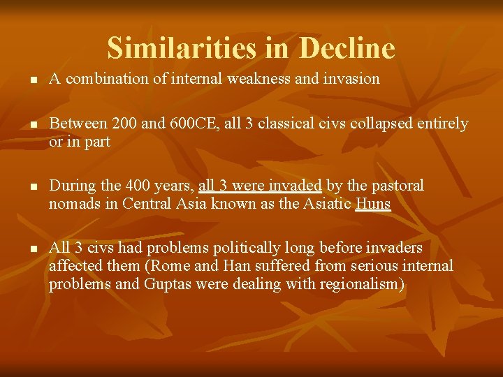 Similarities in Decline n n A combination of internal weakness and invasion Between 200