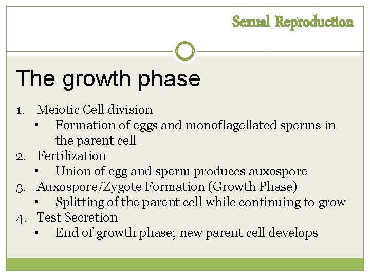 Sexual Reproduction The growth phase 1. Meiotic Cell division • Formation of eggs and Sexual Reproduction The growth phase 1. Meiotic Cell division • Formation of eggs and