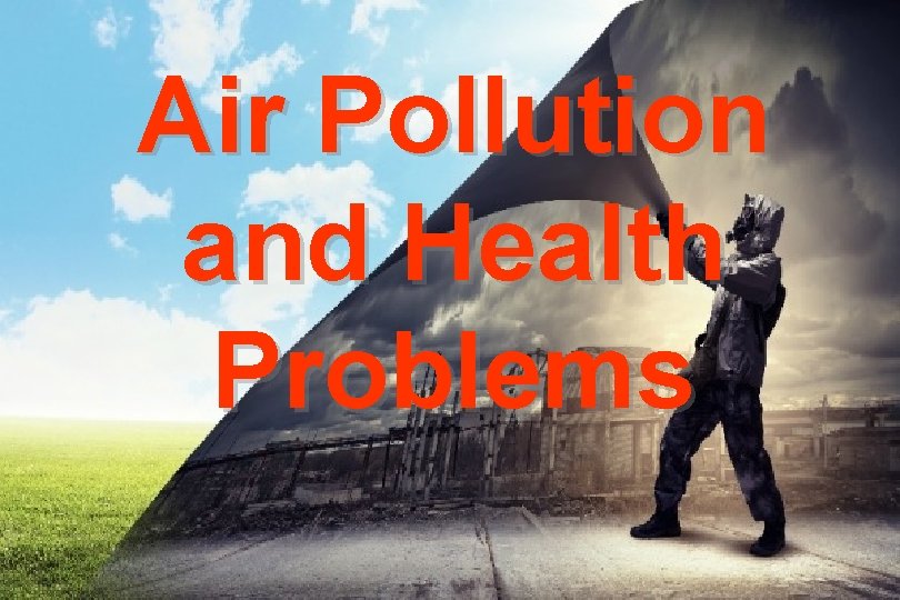 Air Pollution and Health Problems 