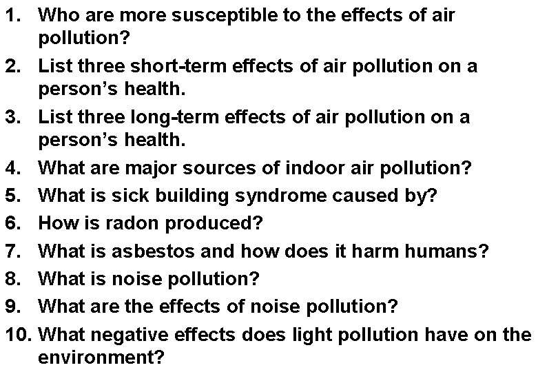 1. Who are more susceptible to the effects of air pollution? 2. List three