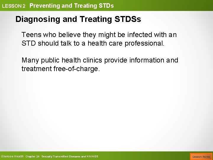 LESSON 2 Preventing and Treating STDs Diagnosing and Treating STDSs Teens who believe they