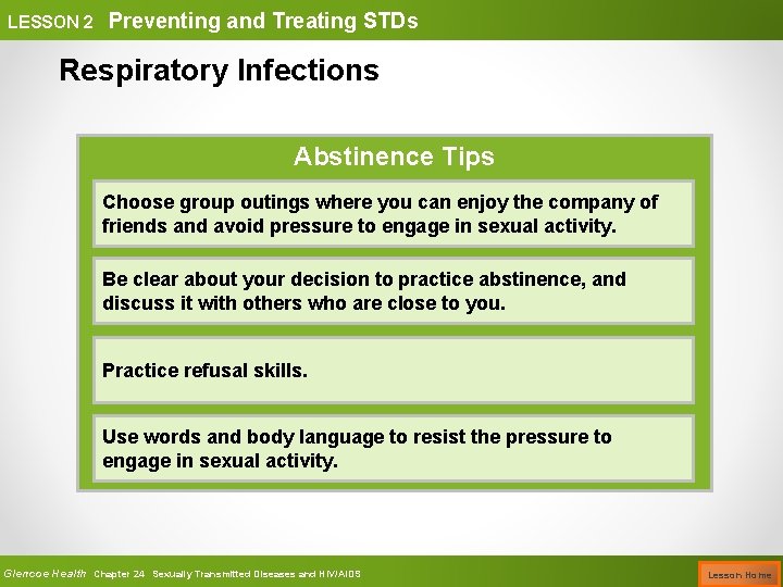 LESSON 2 Preventing and Treating STDs Respiratory Infections Abstinence Tips Choose group outings where