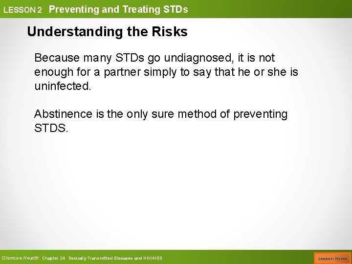 LESSON 2 Preventing and Treating STDs Understanding the Risks Because many STDs go undiagnosed,